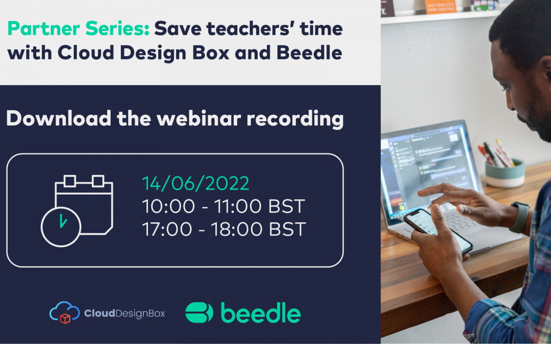 Partner Series: Save teachers’ time with Cloud Design Box and Beedle